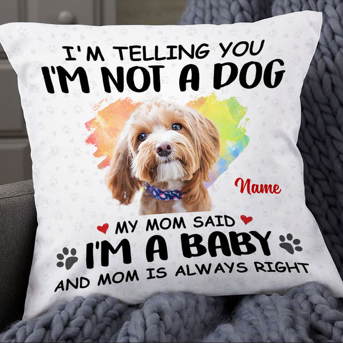 Personalized Dog My Mom Said Pillow NB233 26O53 1