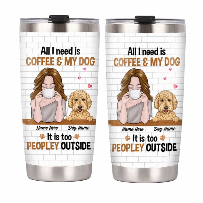 Personalized Dog Coffee Too Peopley Steel Tumbler JR202 81O34 1