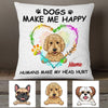 Personalized Dog Make Me Happy Pillow NB242 26O53 1