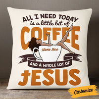 Personalized BWA All I Need Today Coffee Jesus Pillow NB262 85O53 thumb 1