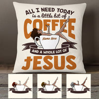 Personalized BWA All I Need Today Coffee Jesus Pillow NB262 85O53 thumb 1