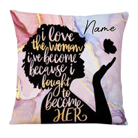Personalized I Love The Woman I've Become BWA Pillow NB274 24O53 thumb 1
