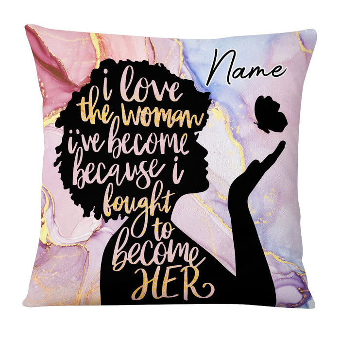 Personalized I Love The Woman I've Become BWA Pillow NB274 24O53 1