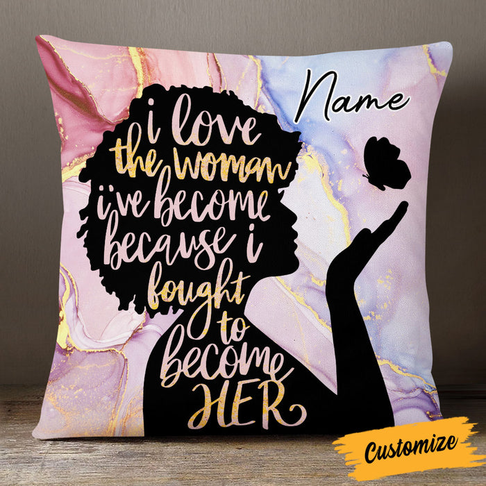 Personalized I Love The Woman I've Become BWA Pillow NB274 24O53 1