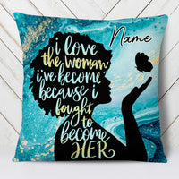 Personalized I Love The Woman I've Become BWA Pillow NB274 24O53 thumb 1