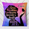 Personalized I Love The Woman I've Become BWA Pillow NB274 24O53 1