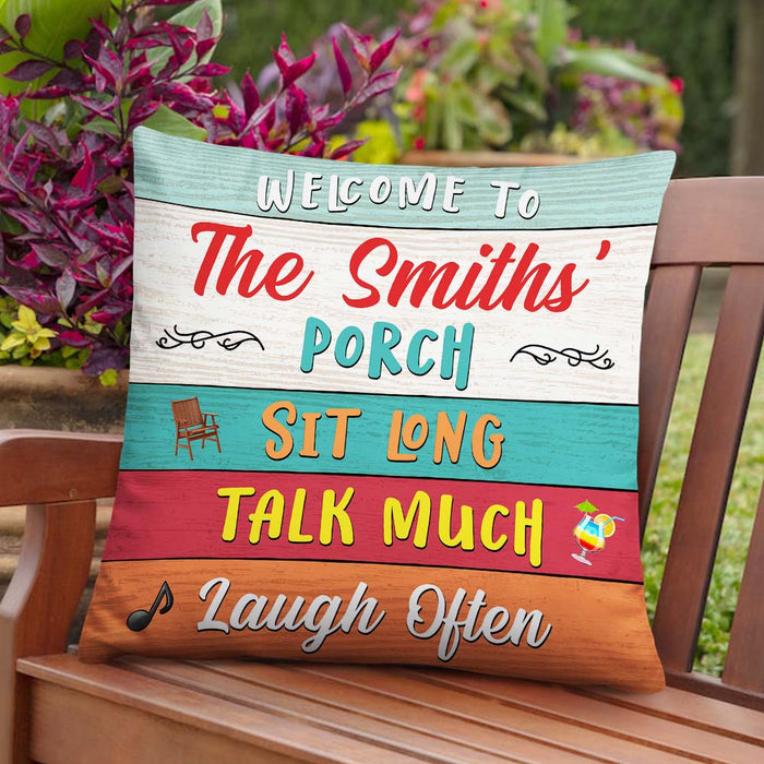 Personalized Outdoor  Porch Sit Long Talk Much Laugh Often Pillow NB294 85O32 1