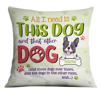 Personalized Dog All I Need Pillow DB47 26O18 thumb 1