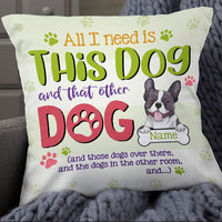 Personalized Dog All I Need Pillow DB47 26O18 thumb 1