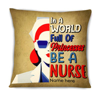 Personalized In A World Full Of Princesses Be A Proud Nurse Pillow DB22 85O66 thumb 1