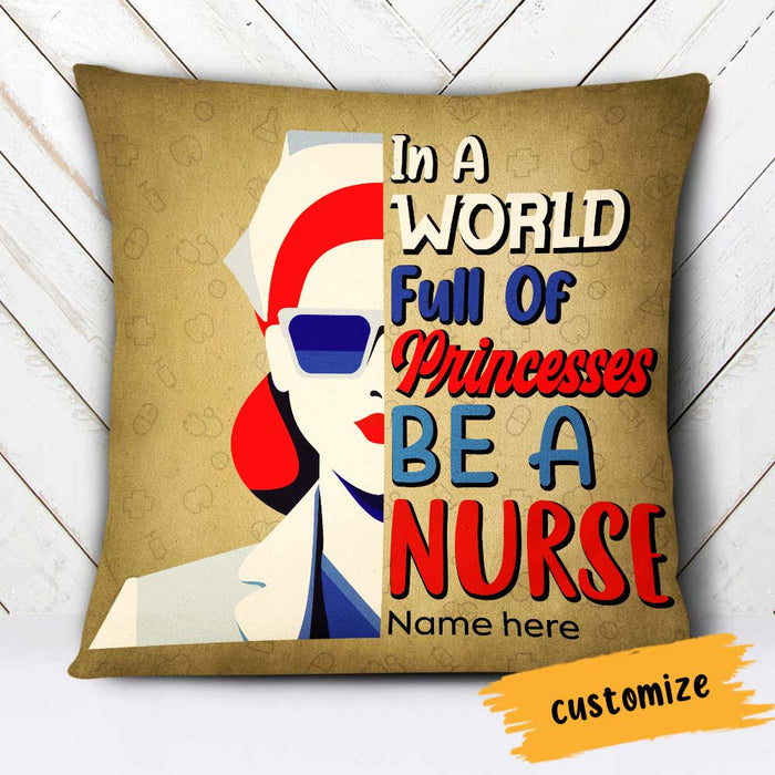 Personalized In A World Full Of Princesses Be A Proud Nurse Pillow DB22 85O66 1