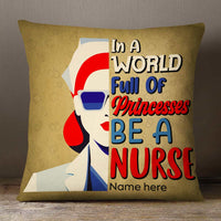 Personalized In A World Full Of Princesses Be A Proud Nurse Pillow DB22 85O66 thumb 1