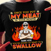 Personalized Dad BBQ Swallow My Meat T Shirt JL82 24O36 1