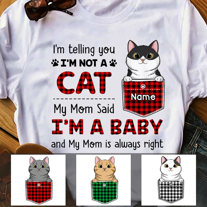 Personalized Cat My Mom Said I'm A Baby T Shirt MR123 67O47 1