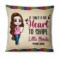 Personalized Proud Teacher It Takes A Big Heart To Shape Little Minds Pillow DB73 85O66 thumb 1