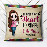 Personalized Proud Teacher It Takes A Big Heart To Shape Little Minds Pillow DB73 85O66 thumb 1