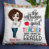 Personalized The Influence Of Proud Teacher Can Be Erased Pillow DB74 85O34 1