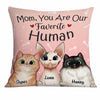 Personalized Cat Mom You Are My Favorite Human Pillow DB111 85O34 1