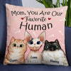 Personalized Cat Mom You Are My Favorite Human Pillow DB111 85O34 1