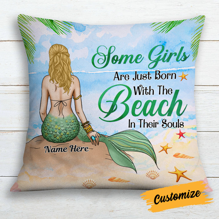 Personalized Mermaid Some Girls Are Born With Beach In Souls Pillow DB142 85O19 1