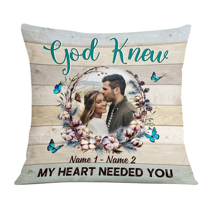 Personalized Couple Photo God Knew My Heart Needed You Pillow DB143 85O57 1