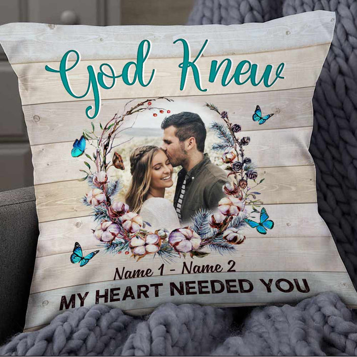 Personalized Couple Photo God Knew My Heart Needed You Pillow