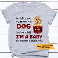 Personalized Dog Mom My Mom Said I'm A Baby T Shirt FB231 67O47 thumb 1
