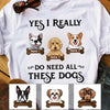 Personalized I Need All These Dogs T Shirt AP222 67O58 1