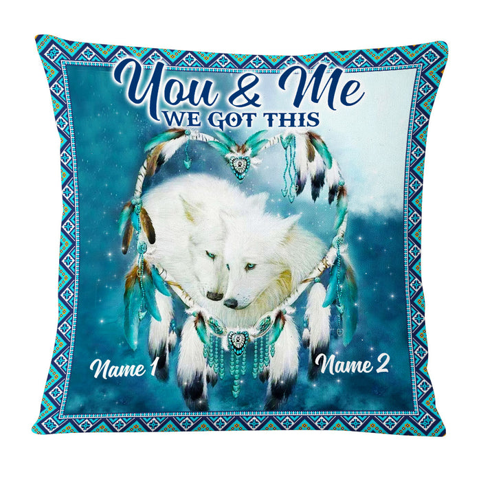 Personalized Couple Love Wolf We Got This Pillow DB203 85O53 1