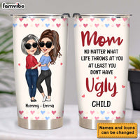 Personalized Gift for Mom At Least You Don't Have Ugly Children Mug Steel Tumbler 24818 thumb 1