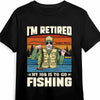 Personalized Dad Grandpa Retired Fishing T Shirt MY251 23O47 1