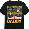 Personalized Daughter Act Like My Daddy T Shirt MY311 32O28 1
