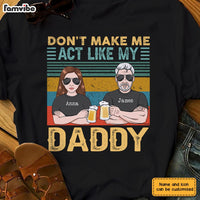 Personalized Daughter Act Like My Daddy T Shirt MY311 32O28 thumb 1