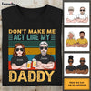 Personalized Daughter Act Like My Daddy T Shirt MY311 32O28 1