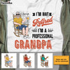 Personalized Professional Grandpa I'm Not Retired T Shirt JN101 32O28 1