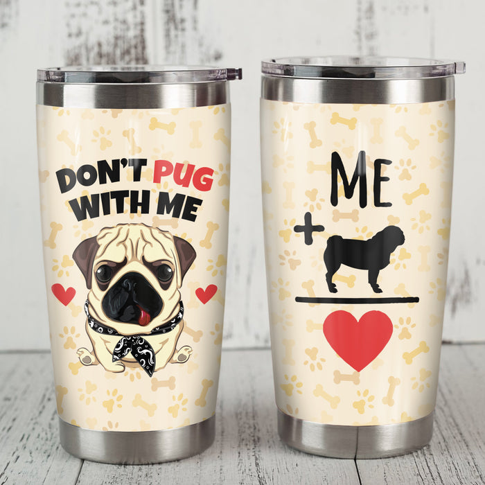 Pug Dog Steel Tumbler MY92 73O36 1