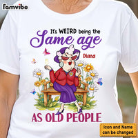 Personalized Gift For Old Woman It's Weird Being The Same Age Funny Shirt - Hoodie - Sweatshirt 31383 thumb 1