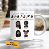 Personalized Those Sisters Are The Perfect BWA Friends Mug AG42 28O36 1