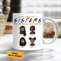 Personalized Those Sisters Are The Perfect BWA Friends Mug AG42 28O36 thumb 1
