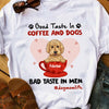 Personalized Good Taste In Dog Coffee T Shirt JR252 65O47 1