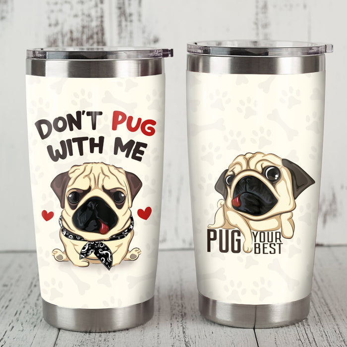 Pug Dog Steel Tumbler FB0304 68O47 1