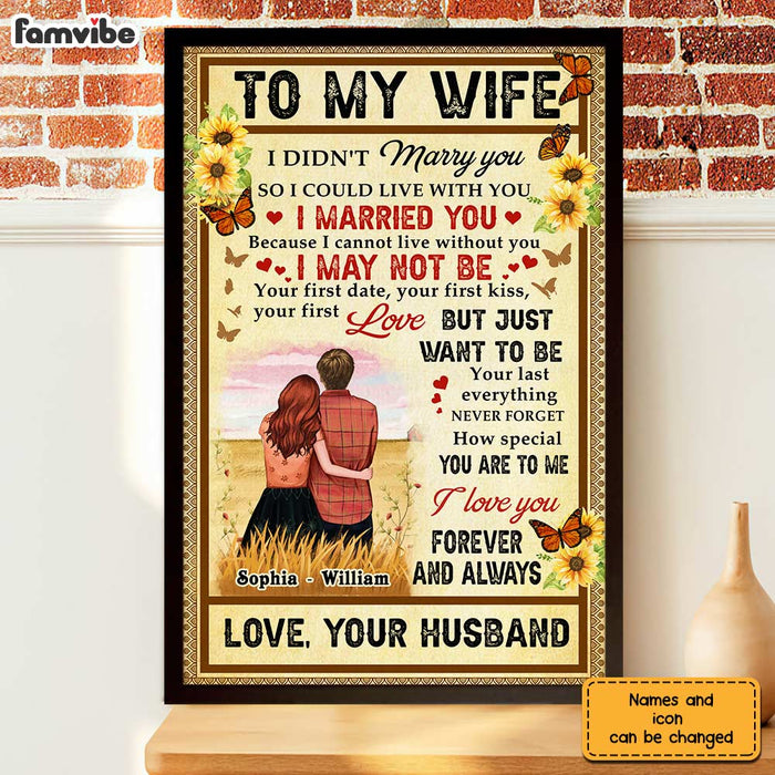 Personalized To My Wife I Didn't Marry You Poster JL51 32O28 1