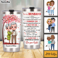 Personalized Husband I Didn't Marry You Steel Tumbler JL52 32O34 thumb 1