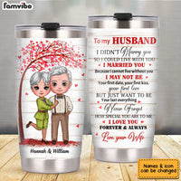 Personalized Husband I Didn't Marry You Steel Tumbler JL52 32O34 thumb 1
