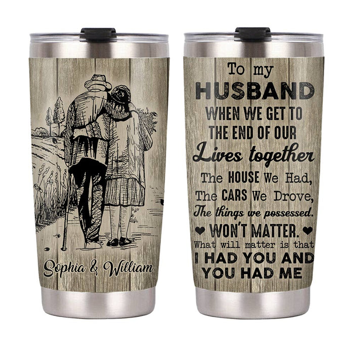 Personalized To My Husband I Had You And You Had Me Steel Tumbler JL53 32O28 1