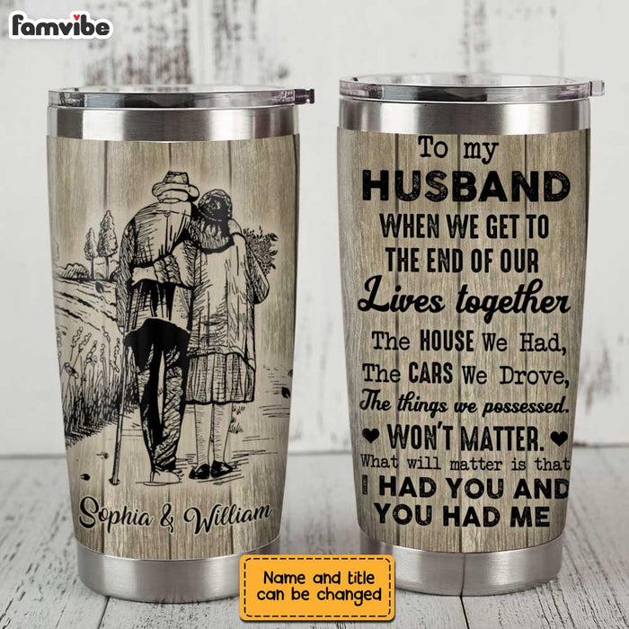 Personalized To My Husband I Had You And You Had Me Steel Tumbler JL53 32O28 1