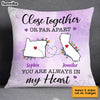 Personalized Close Together Or Far Apart Long Distance Pillow AG133 32O34 1