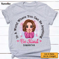 Personalized In a World Where You Can be Anything Be Kind Daughter T Shirt AG272 58O47 thumb 1