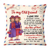 Personalized To my Old Friend Pillow OB191 36O28 1