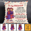 Personalized To my Old Friend Pillow OB191 36O28 1